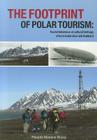 The Footprint of Polar Tourism: Tourist Behaviour at Cultural Heritage Sites in Antarctica and Svalbard (Circumpolar Studies #7) By Ricardo Mariano Roura Cover Image