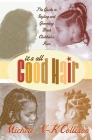 It's All Good Hair: The Guide to Styling and Grooming Black Children's Hair By Michele N-K Collison Cover Image