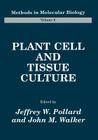 Plant Cell and Tissue Culture (Methods in Molecular Biology #6) By Jeffrey W. Pollard (Editor), John M. Walker (Editor) Cover Image