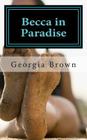Becca in Paradise By Georgia E. Brown Cover Image