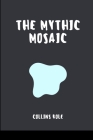 The Mythic Mosaic By Kole Collins Cover Image