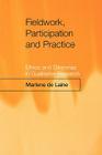 Fieldwork, Participation and Practice: Ethics and Dilemmas in Qualitative Research By Marlene De Laine, Marlene de Laine Cover Image
