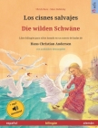 Los cisnes salvajes - Die wilden Schwäne (español - alemán). Basado en un cuento de hadas de Hans Christian Andersen: Libro infantil bilingüe con audi Cover Image