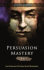 Persuasion Mastery 2 In 1: How To Overcome The Vicious Cycle Of Manipulation Cover Image