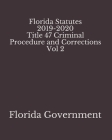 Florida Statutes 2019-2020 Title 47 Criminal Procedure and Corrections Vol 2 By Jason Lee (Editor), Florida Government Cover Image