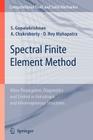 Spectral Finite Element Method: Wave Propagation, Diagnostics and Control in Anisotropic and Inhomogeneous Structures (Computational Fluid and Solid Mechanics) By Srinivasan Gopalakrishnan, Abir Chakraborty, Debiprosad Roy Mahapatra Cover Image