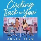 Circling Back to You By Julie Tieu, Reuben Uy (Read by), Natalie Naudus (Read by) Cover Image