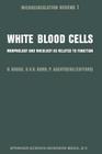 White Blood Cells: Morphology and Rheology as Related to Function (Microcirculation Review #1) Cover Image