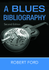 A Blues Bibliography (Routledge Music Bibliographies) By Robert Ford Cover Image