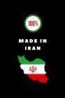 100% Made in Iran: Customised Notebook for Patriotic Iranians By Happily Wellnoted Cover Image