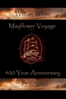 Mayflower Voyage 400 Year Anniversary 1620 - 2020: William White By Andrew J. MacLachlan (Contribution by), Susan Sweet MacLachlan (Editor), Bonnie S. MacLachlan Cover Image