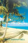 Sweet Island Breezes: Poems and Essays By Collis Sherman Bell Cover Image