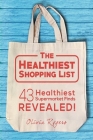 The Healthiest Shopping List (2nd Edition): 43 Healthiest Supermarket Finds Revealed! Cover Image