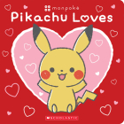 Pikachu Loves (Pokémon: Monpoké Board Book) By Scholastic Cover Image