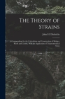 The Theory of Strains: A Compendium for the Calculation and Construction of Bridges, Roofs and Cranes, With the Application of Trigonometrica By John H. Diedrichs Cover Image