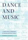 Dance and Music: A Guide to Dance Accompaniment for Musicians and Dance Teachers Cover Image