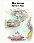 Fire Heroes - Héroes De Fuego By Maritza Lynn Higuera, Miguel Grijalva (Illustrator) Cover Image