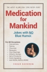 Medication for Mankind: Jokes with No Blue Humor Cover Image
