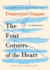 The Four Corners of the Heart: An Unfinished Novel By Françoise Sagan, Sophie Lewis (Translator) Cover Image