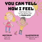 You Can Tell How I Feel By Frank Leto, Maria Leto, Chloe Mandzuk (Illustrator) Cover Image