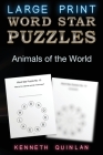 Word Star Puzzles - Animals of the World: Fun, Educational and Therapeutic Large Print Word Find Puzzles for Older Kids, Families and Seniors. Cover Image