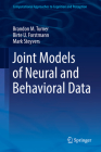 Joint Models of Neural and Behavioral Data (Computational Approaches to Cognition and Perception) By Brandon M. Turner, Birte U. Forstmann, Mark Steyvers Cover Image