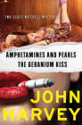 Amphetamines and Pearls & the Geranium Kiss (Scott Mitchell Mysteries) By John Harvey Cover Image