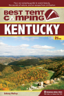 Best Tent Camping: Kentucky: Your Car-Camping Guide to Scenic Beauty, the Sounds of Nature, and an Escape from Civilization By Johnny Molloy Cover Image