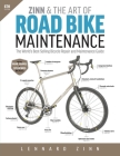 Zinn & the Art of Road Bike Maintenance: The World's Best-Selling Bicycle Repair and Maintenance Guide, 6th Edition By Lennard Zinn Cover Image
