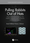 Pulling Rabbits Out of Hats: Using Mathematical Modeling in the Material, Biophysical, Fluid Mechanical, and Chemical Sciences Cover Image