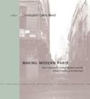 Making Modern Paris: Victor Baltard's Central Markets and the Urban Practice of Architecture (Buildings #7) By Christopher Curtis Mead Cover Image