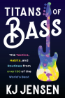 Titans of Bass: The Tactics, Habits, and Routines from Over 130 of the World's Best By Kj Jensen Cover Image