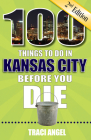 100 Things to Do in Kansas City Before You Die, 2nd Edition Cover Image