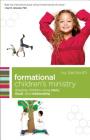 Formational Children's Ministry: Shaping Children Using Story, Ritual, and Relationship (ēmersion: Emergent Village Resources for Communities of) By Ivy Beckwith Cover Image