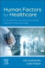 Human Factors for Healthcare: A Guide for Nurses and Allied Health Professionals Cover Image