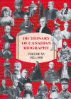 Dictionary of Canadian Biography / Dictionnaire Biographique Du Canada: Volume XV, 1921-1930 Cover Image
