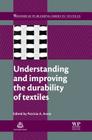 Understanding and Improving the Durability of Textiles By Patricia A. Annis (Editor) Cover Image