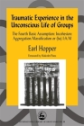 Traumatic Experience in the Unconscious Life of Groups (International Library of Group Analysis #23) Cover Image