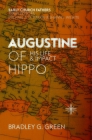 Augustine of Hippo: His Life and Impact (Early Church Fathers) By Bradley G. Green Cover Image