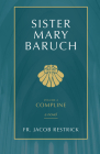 Sister Mary Baruch: Compline (Vol 4) Volume 4 By Jacob Restrick Cover Image
