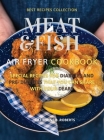 Meat and Fish Air Fryer Oven Cookbook: Special Pre - Diabetic and Diabetic Main Courses to Be Shared with Others Cover Image