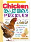 Chicken Games & Puzzles: 100 Word Games, Picture Puzzles, Fun Mazes, Silly Jokes, Codes, and Activities for Kids (Storey's Games & Puzzles) By Helene Hovanec, Patrick Merrell Cover Image