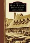 Mount Rainier's Historic Inns and Lodges (Images of America) By Jeff Anderson, Sonja Anderson Cover Image
