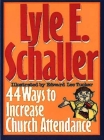 44 Ways to Increase Church Attendance By Lyle E. Schaller Cover Image