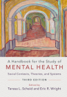 A Handbook for the Study of Mental Health: Social Contexts, Theories, and Systems By Teresa L. Scheid (Editor), Eric R. Wright (Editor) Cover Image