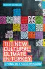 The New Cultural Climate in Turkey: Living in a Shop Window By Nurdan Gurbilek Cover Image