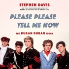 Please Please Tell Me Now: The Duran Duran Story Cover Image