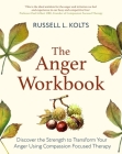 The Anger Workbook: Discover the Strength to Transform Your Anger Using Your Compassionate Mind Cover Image