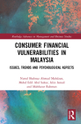 Consumer Financial Vulnerabilities in Malaysia: Issues, Trends and Psychological Aspects (Routledge Advances in Management and Business Studies) By Nurul Shahnaz Ahmad Mahdzan, Mohd Edil Abd Sukor, Izlin Ismail Cover Image