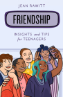 Friendship: Insights and Tips for Teenagers Cover Image